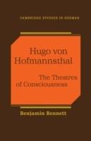 Hugo von Hofmannsthal: The Theaters of Consciousness - Benjamin Bennett - cover