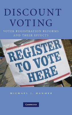 Discount Voting: Voter Registration Reforms and their Effects - Michael J. Hanmer - cover
