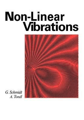 Non-linear Vibrations - G. Schmidt,A. Tondl - cover