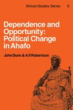 Dependence and Opportunity: Political Change in Ahafo