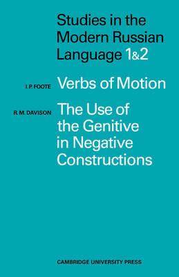 Studies in the Modern Russian Language: 1. Verbs of Motion Use Genitive 2. The Use of the Genitive in Negative Constructions - I. P. Foote,R. M. Davidson - cover