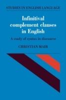 Infinitival Complement Clauses in English: A Study of Syntax in Discourse