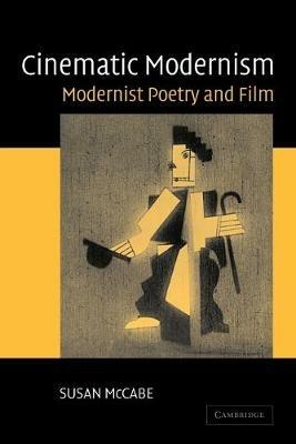 Cinematic Modernism: Modernist Poetry and Film - Susan McCabe - cover