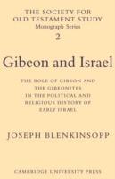 Gibeon and Israel: The Role of Gibeon and the Gibeonites in the Political and Religious History of Early Israel