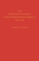 The Orthodox Church and Independent Greece 1821-1852