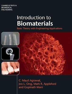 Introduction to Biomaterials: Basic Theory with Engineering Applications - C. Mauli Agrawal,Joo L. Ong,Mark R. Appleford - cover