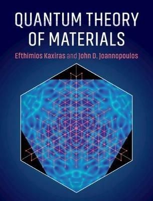 Quantum Theory of Materials - Efthimios Kaxiras,John D. Joannopoulos - cover