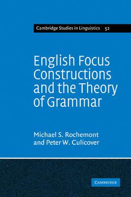 English Focus Constructions and the Theory of Grammar - Michael Shaun Rochemont,Peter William Culicover - cover