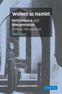 Women as Hamlet: Performance and Interpretation in Theatre, Film and Fiction - Tony Howard - cover