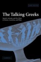 The Talking Greeks: Speech, Animals, and the Other in Homer, Aeschylus, and Plato - John Heath - cover
