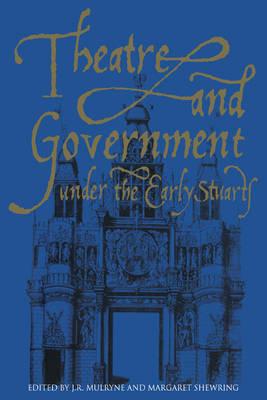 Theatre and Government under the Early Stuarts - cover