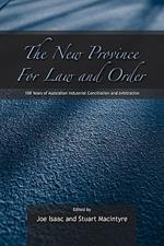 The New Province for Law and Order: 100 Years of Australian Industrial Conciliation and Arbitration