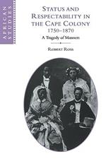 Status and Respectability in the Cape Colony, 1750-1870: A Tragedy of Manners