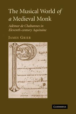 The Musical World of a Medieval Monk: Ademar de Chabannes in Eleventh-century Aquitaine - James Grier - cover