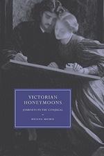 Victorian Honeymoons: Journeys to the Conjugal