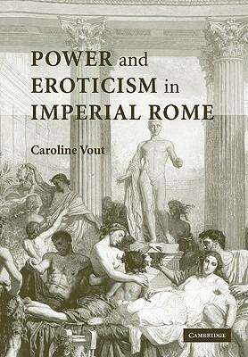 Power and Eroticism in Imperial Rome - Caroline Vout - cover
