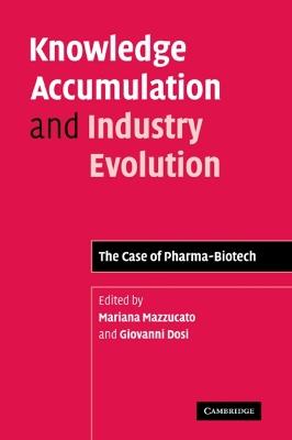 Knowledge Accumulation and Industry Evolution: The Case of Pharma-Biotech - cover