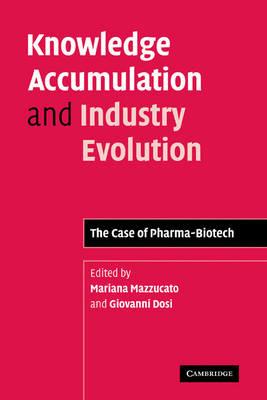 Knowledge Accumulation and Industry Evolution: The Case of Pharma-Biotech - cover