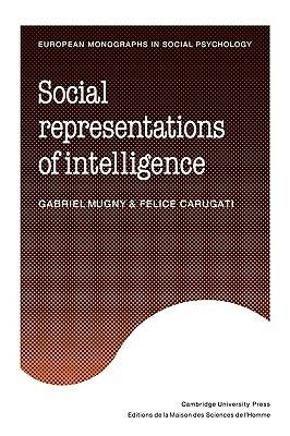 Social Representations of Intelligence - Gabriel Mugny,Felice Carugati - cover