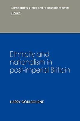 Ethnicity and Nationalism in Post-Imperial Britain - Harry Goulbourne - cover