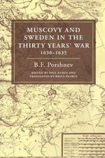 Muscovy and Sweden in the Thirty Years' War 1630-1635