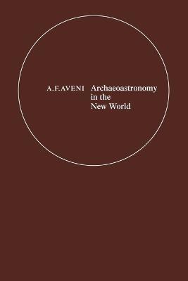 Archaeoastronomy in the New World: American Primitive Astronomy - cover