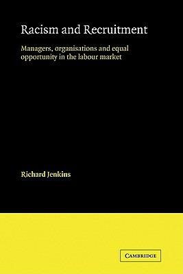 Racism and Recruitment: Managers, Organisations and Equal Opportunity in the Labour Market - Richard Jenkins - cover
