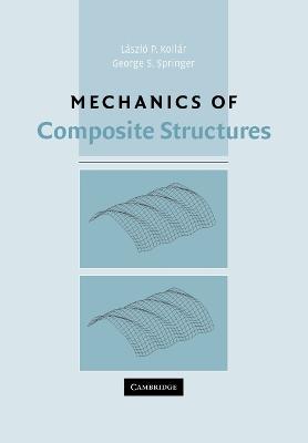 Mechanics of Composite Structures - Laszlo P. Kollar,George S. Springer - cover