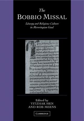 The Bobbio Missal: Liturgy and Religious Culture in Merovingian Gaul - cover
