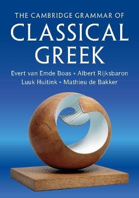 The Cambridge Grammar of Classical Greek - Evert van Emde Boas,Albert Rijksbaron,Luuk Huitink - cover