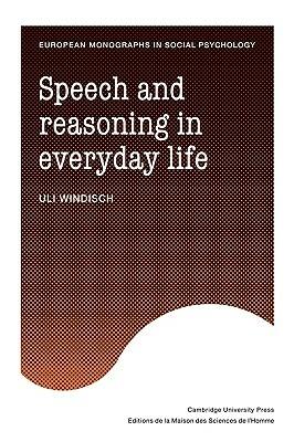 Speech and Reasoning in Everyday Life - Uli Windisch - cover