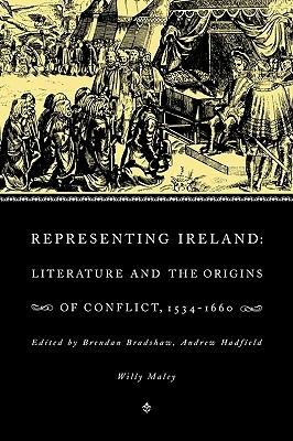 Representing Ireland: Literature and the Origins of Conflict, 1534-1660 - cover
