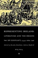 Representing Ireland: Literature and the Origins of Conflict, 1534-1660