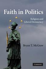 Faith in Politics: Religion and Liberal Democracy