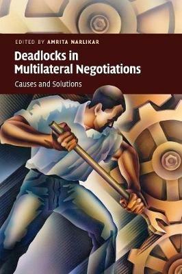 Deadlocks in Multilateral Negotiations: Causes and Solutions - cover