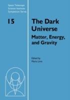 The Dark Universe: Matter, Energy and Gravity - cover