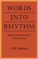 Words into Rhythm: English Speech Rhythm in Verse and Prose - D. W. Harding - cover