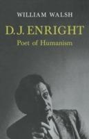 D. J. Enright: Poet of Humanism - William Walsh - cover