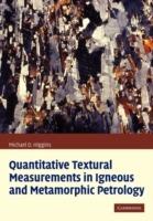 Quantitative Textural Measurements in Igneous and Metamorphic Petrology - Michael Denis Higgins - cover
