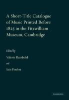 A Short-Title Catalogue of Music Printed before 1825 in the Fitzwilliam Museum, Cambridge - cover