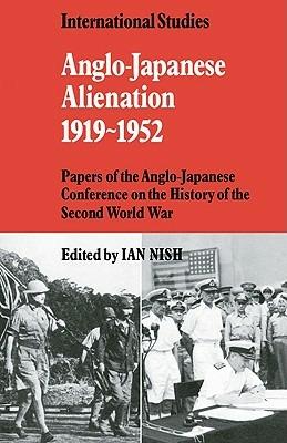 Anglo-Japanese Alienation 1919-1952: Papers of the Anglo-Japanese Conference on the History of the Second World War - cover