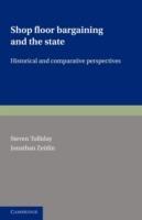 Shop Floor Bargaining and the State: Historical and Comparative Perspectives - cover