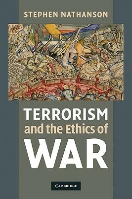 Terrorism and the Ethics of War - Stephen Nathanson - cover