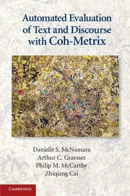 Automated Evaluation of Text and Discourse with Coh-Metrix - Danielle S. McNamara,Arthur C. Graesser,Philip M. McCarthy - cover