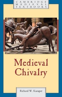 Medieval Chivalry - Richard W. Kaeuper - cover