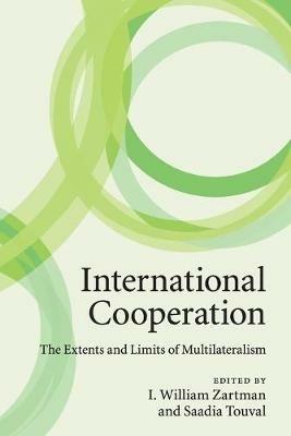 International Cooperation: The Extents and Limits of Multilateralism - cover
