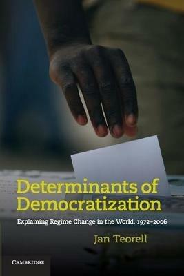 Determinants of Democratization: Explaining Regime Change in the World, 1972-2006 - Jan Teorell - cover