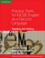 Practice Tests for IGCSE English as a Second Language Reading and Writing Book 1