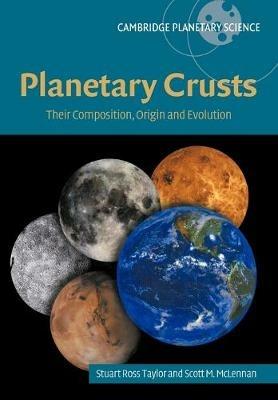 Planetary Crusts: Their Composition, Origin and Evolution - S. Ross Taylor,Scott McLennan - cover