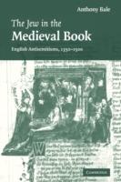The Jew in the Medieval Book: English Antisemitisms 1350–1500 - Anthony Bale - cover